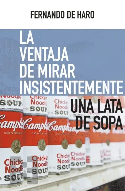 Fernando de Haro - La ventaja de mirar insistentemente una lata de sopa, E-bok. Tillgänglighet: Lägg i varukorg