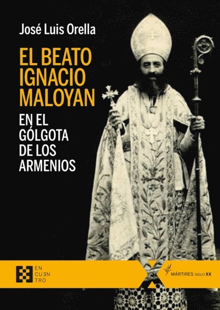 Jose Luis Orella - El beato Ignacio Maloyan, en el Gólgota de los armenios, E-bok