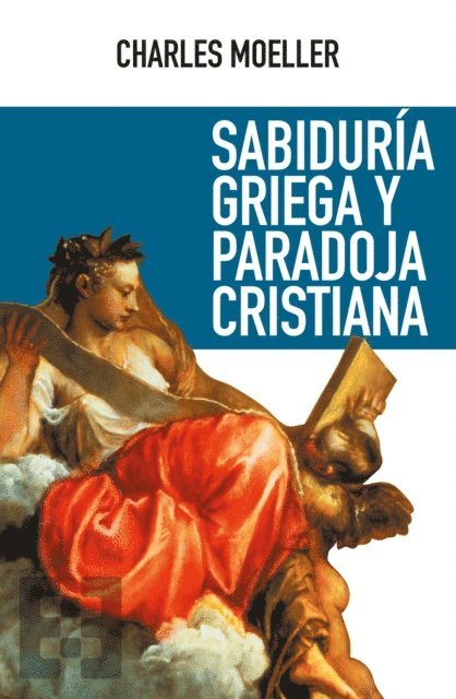 Charles Moeller - Sabiduría griega y paradoja cristiana, E-bok