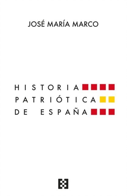 Jose Maria Marco - Historia patriótica de España, E-bok