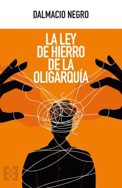 Dalmacio Negro Pavon - La ley de hierro de la oligarquía, E-bok