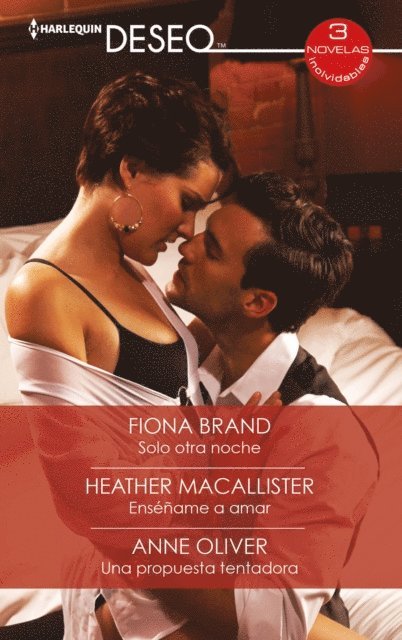 Anne Oliver, Heather Macallister, Fiona Brand - Solo otra noche - Enséñame a amar - Una propuesta tentadora, E-bok