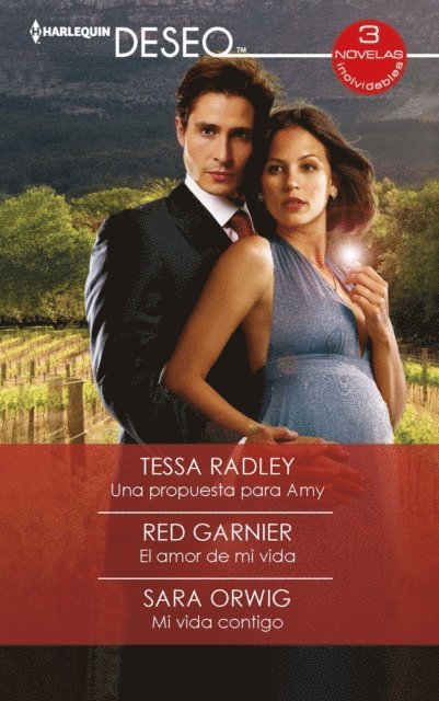 Sara Orwig, Red Garnier, Tessa Radley - Una propuesta para Amy - El amor de mi vida - Mi vida contigo, E-bok