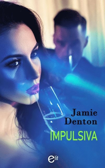 Jamie Denton - Impulsiva, E-bok