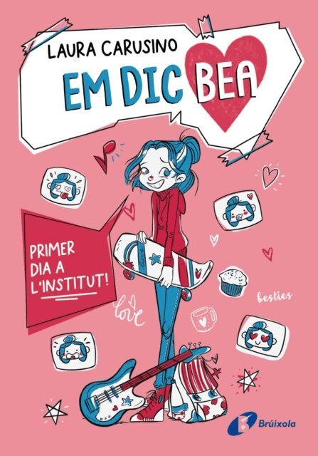 Laura Carusino - Em dic Bea, 1. Primer dia a l'institut!, E-bok