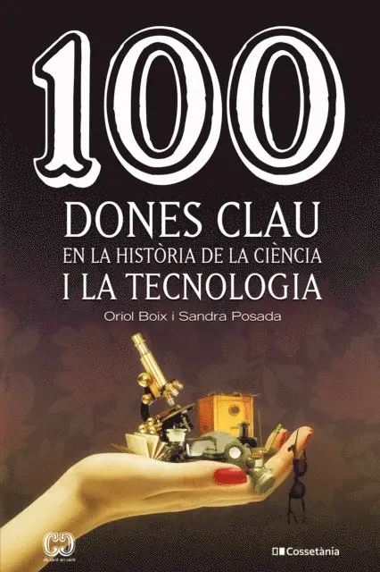 Oriol Boix, Sandra Posada - 100 dones clau en la història de la ciència i la tecnologia, E-bok. Tillgänglighet: Lägg i varukorg