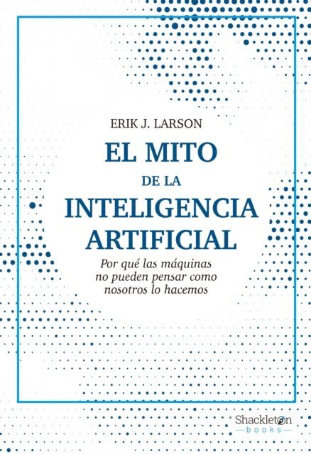 Erik J. Larson - El mito de la inteligencia artificial, E-bok