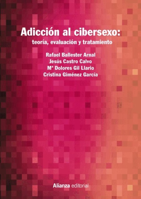 Cristina Gimenez Garcia, Maria Dolores Gil Llario, Jesus Castro Calvo, Rafael Ballester Arnal - Adicción al cibersexo: teoría, evaluación y tratamiento, E-bok
