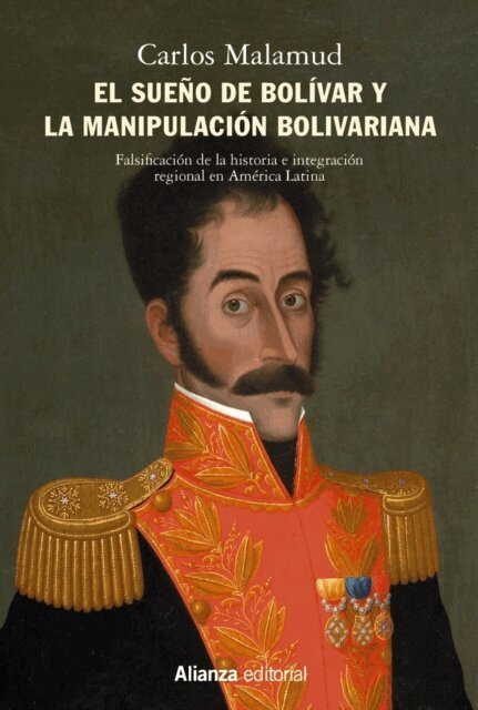 Carlos Malamud - El sueno de Bolivar y la manipulacion bolivariana, E-bok