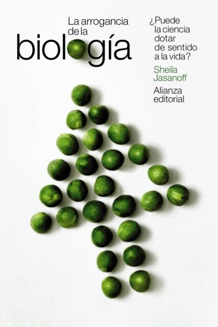 Sheila Jasanoff - La arrogancia de la biología, E-bok