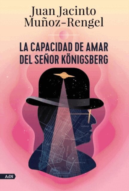 Juan Jacinto Munoz-Rengel - La capacidad de amar del señor Königsberg (AdN), E-bok