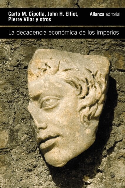 Pierre Vilar, John H. Elliott, Carlo M. Cipolla - La decadencia economica de los imperios, E-bok