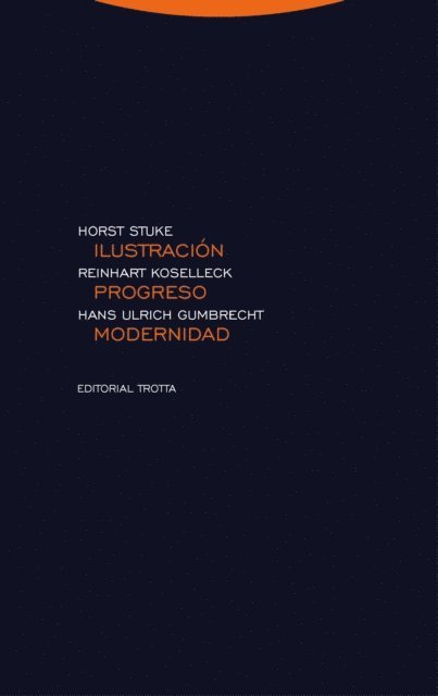 Horst Stuke, Hans Ulrich Gumbrecht, Reinhart Koselleck - Ilustración, progreso, modernidad, E-bok