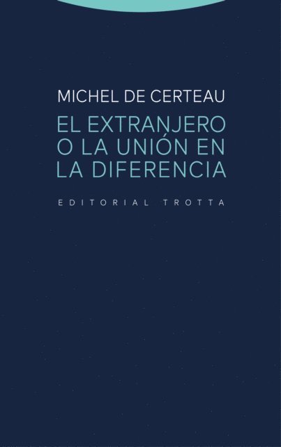 Michel de Certeau - El extranjero o la unión en la diferencia, E-bok