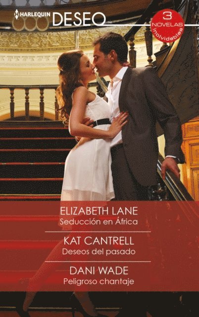 Dani Wade, Kat Cantrell, Elizabeth Lane - Seducción en África - Deseos del pasado - Peligroso chantaje, E-bok
