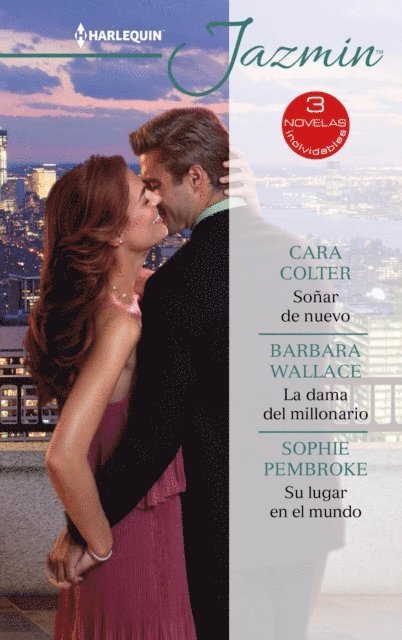 Sophie Pembroke, Barbara Wallace, Cara Colter - La dama del millonario - Su lugar en el mundo - Soñar de nuevo, E-bok