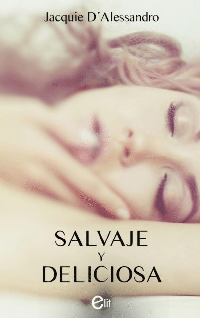 Jacquie D'Alessandro - Salvaje y deliciosa, E-bok