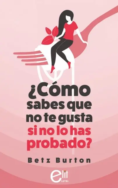 Betz Burton - ¿Cómo sabes que no te gusta si no lo has probado?, E-bok. Tillgänglighet: Lägg i varukorg