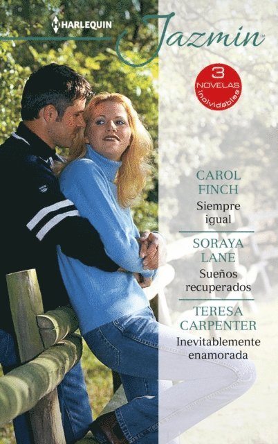 Teresa Carpenter, Soraya Lane, Carol Finch - Siempre igual - Sueños recuperados - Inevitablemente enamorada, E-bok