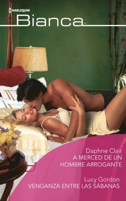 Lucy Gordon, Daphne Clair - A merced de un hombre arrogante - Venganza entre las sábanas, E-bok