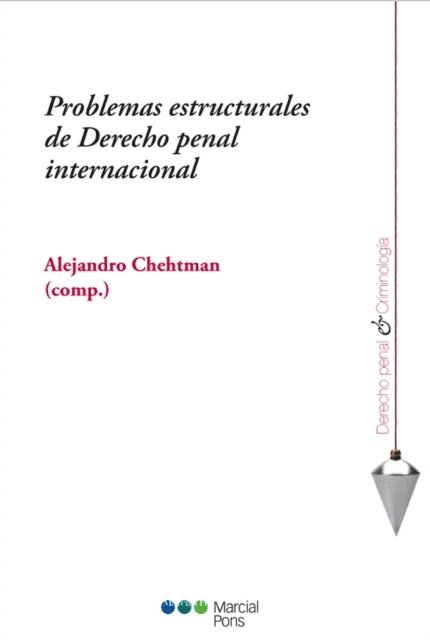 Alejandro Chehtman - Problemas estructurales de Derecho penal internacional, E-bok