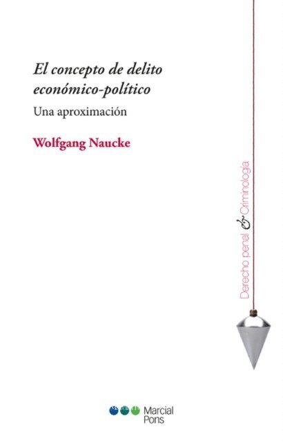 Wolfgang Naucke - El concepto de delito económico-político, E-bok