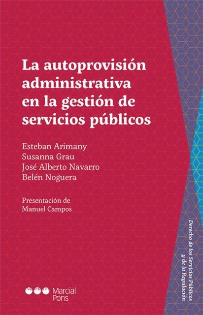Belen Noguera de la Muela, Jose Alberto Navarro, Susana Grau, Esteban Arimany Lamoglia - La autoprovisión administrativa en la gestión de servicios públicos, E-bok