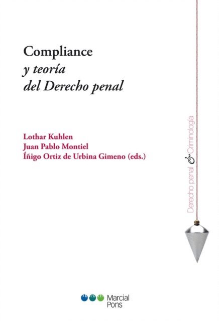Inigo Ortiz de Urbina Gimeno, Juan Pablo Montiel, Lothar Kuhlen - Compliance y teoría del Derecho penal, E-bok