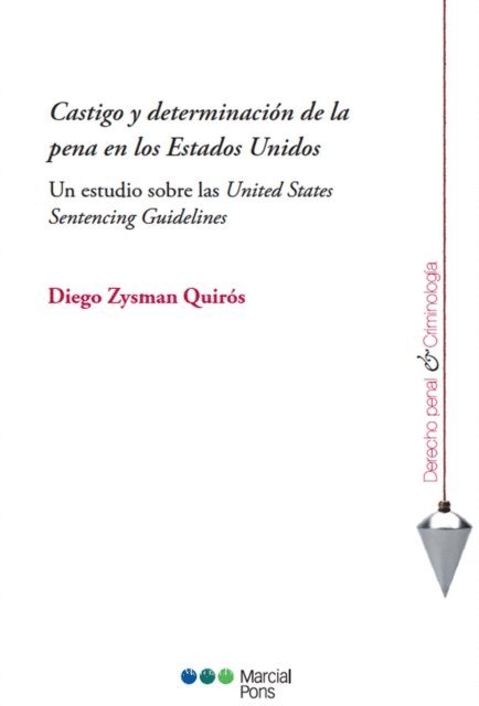 Diego Zysman Quiros - Castigo y determinacion de la pena en los Estados Unidos, E-bok