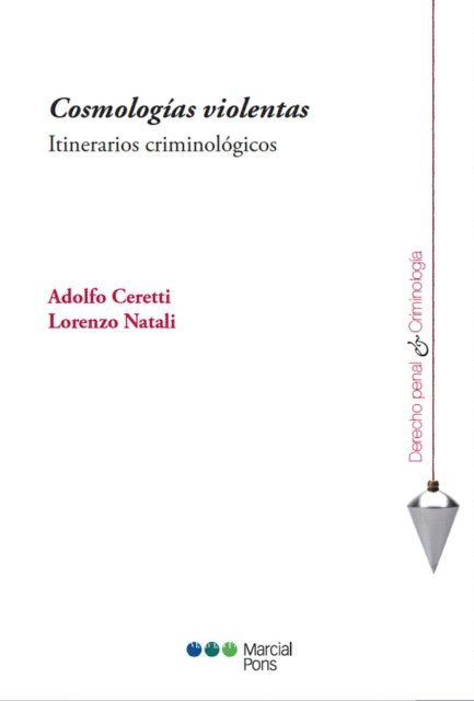 Adolfo Ceretti, Lorenzo Natali - Cosmologías violentas, E-bok