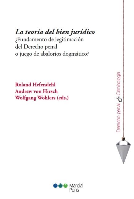 Wolfgang Wohlers, Andrew Von Hirsch, Roland Hefendehl - La teoría del bien jurídico, E-bok