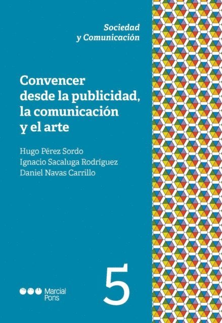 Ignacio Sacaluga Rodriguez, Hugo Perez Sordo, Daniel Navas Carrillo - Convencer desde la publicidad, la comunicación y el arte, E-bok
