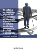 El sistema de pensiones español en una sociedad en constante transformación: un estudio desde una perspectiva holÿstica y comparada