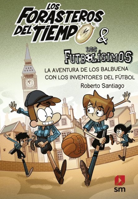 Roberto Santiago - Los Forasteros del Tiempo 9: La aventura de los Balbuena con los inventores del fútbol, E-bok