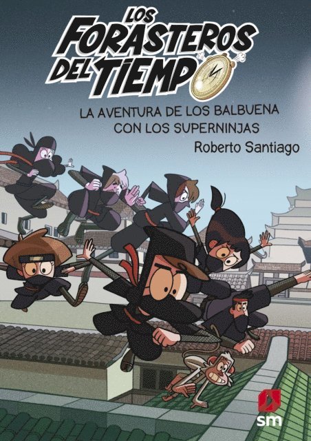 Roberto Santiago - Los Forasteros del Tiempo 10: La aventura de los Balbuena con los Superninjas, E-bok