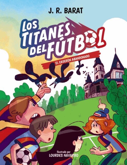 J. R. Barat - Los Titanes del Futbol, 2. El caseron abandonado, E-bok