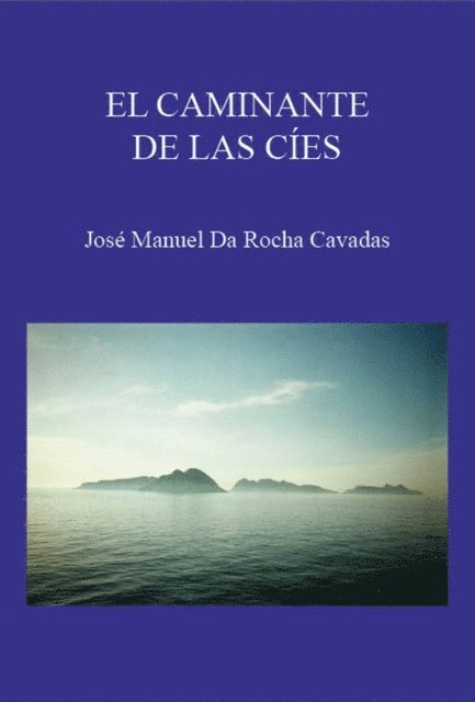 Jose Manuel da Rocha Cavadas - El caminante de las Cies, E-bok