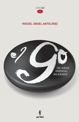 Miguel Ángel Antolínez - GO. Un juego oriental milenario, Häftad