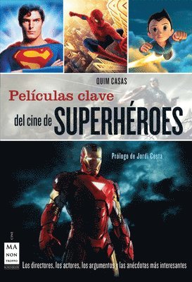 Quim Casas - Películas Clave del Cine de Superhéroes: Los Directores, Los Actores, Los Argumentos Y Las Anécdotas Más Interesantes, Häftad