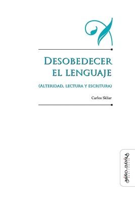 Carlos Skliar - Desobedecer el lenguaje (alteridad, lectura y escritura), Häftad. Tillgänglighet: Lägg i varukorg
