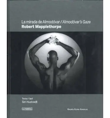 Almodovar's Gaze: Robert Mapplethorpe
