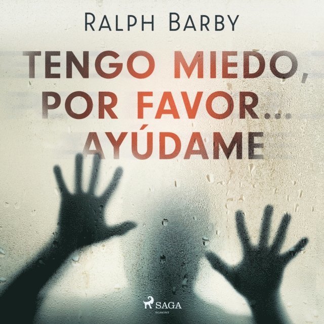 Ralph Barby, Rafael Barberan Dominquez - Tengo miedo, por favor… ayúdame - Dramatizado, Ljudbok