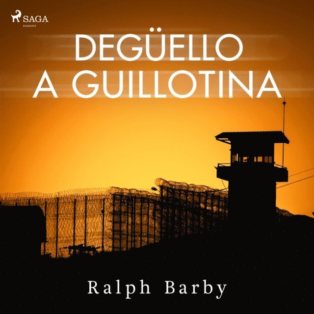 Ralph Barby, Rafael Barberan Dominquez - Degüello a guillotina - Dramatizado, Ljudbok