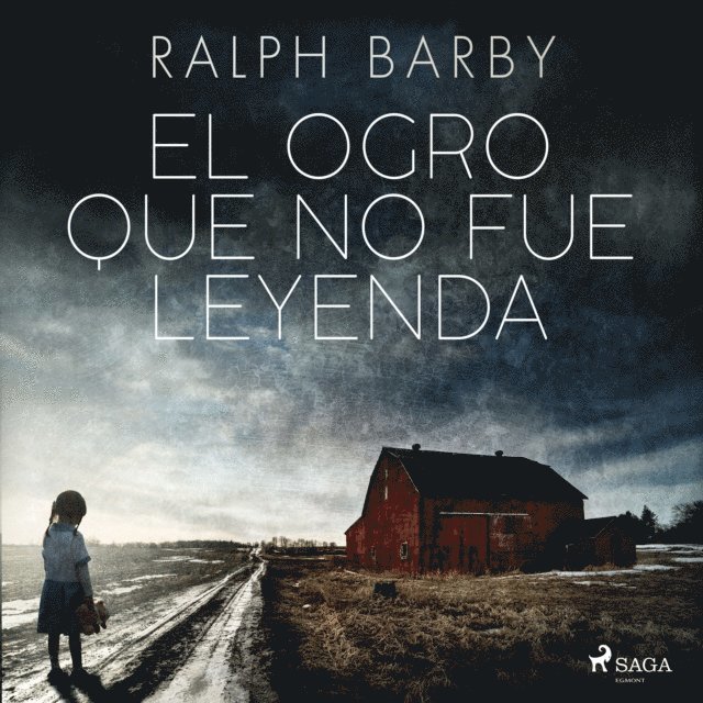 Ralph Barby, Rafael Barberan Dominquez - El ogro que no fue leyenda - Dramatizado, Ljudbok