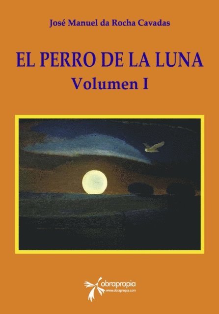 Jose Manuel da Rocha Cavadas - El Perro de la Luna. Volumen I, E-bok