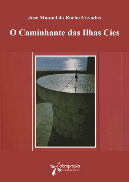 Jose Manuel da Rocha Cavadas - O caminhante das Ilhas Cies, E-bok