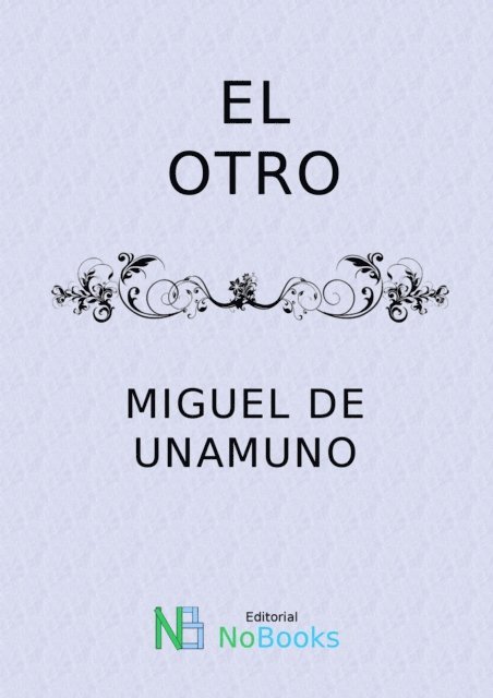 Miguel de Unamuno - El otro, E-bok
