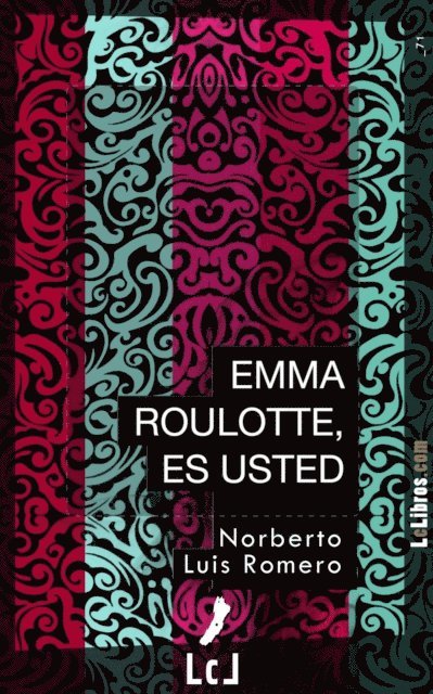Norberto Luis Romero - Emma Roulotte, es usted, E-bok