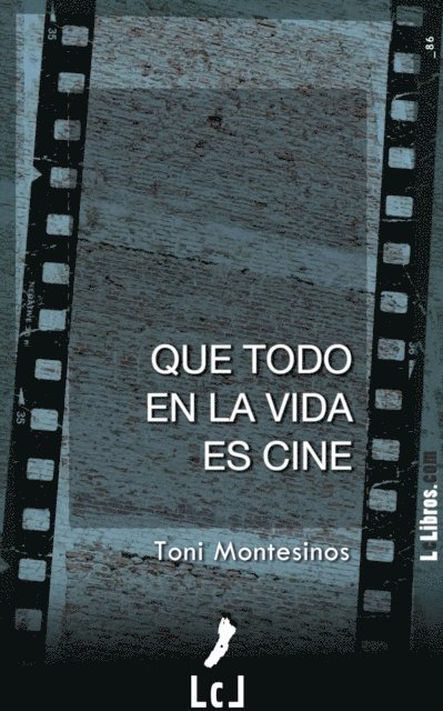 Toni Montesinos - Que todo en la vida es cine, E-bok