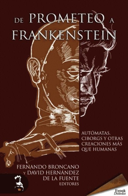 Luis Alberto de Cuenca, Ricardo Iglesias, Remedios Zafra, Pilar Pedraza, Mercedes Rivero, Iury Lech, Fernando R. de la Flor, Fernando Broncano, Alberto Murcia, Alberto Avila, David Hernandez de la Fuente, Carlos Garcia Gual - De Prometeo a Frankenstein, E-bok